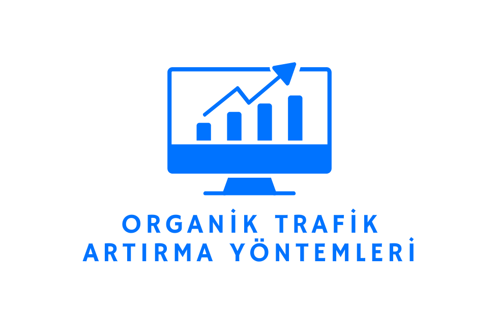 Organik Trafik Artırma Yöntemleri Nelerdir?